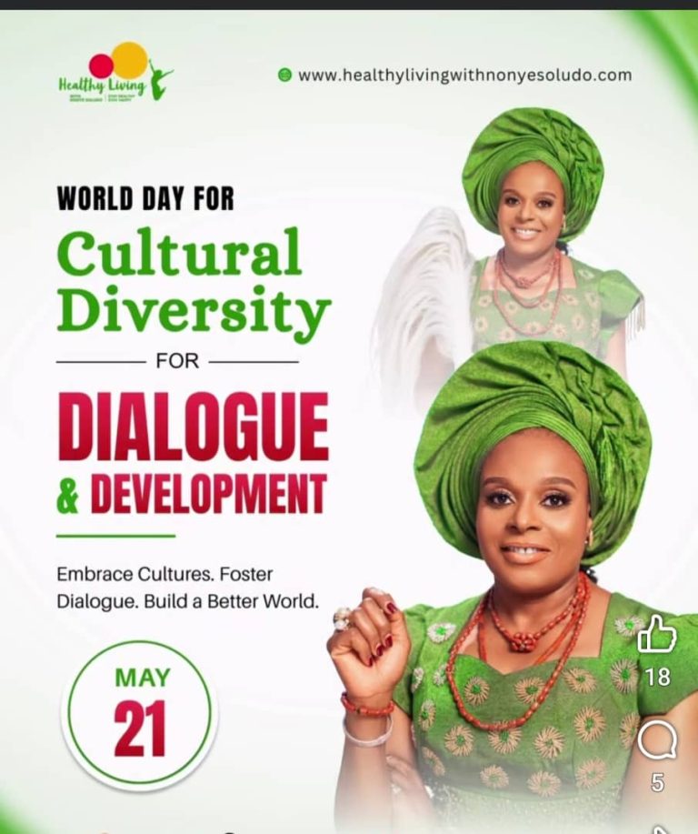 WORLD CULTURAL DIVERSITY DAY: NONYE SOLUDO CELEBRATES NIGERIA’S RICH HERITAGE, CALLS FOR UNITY